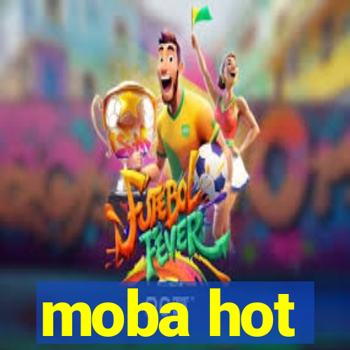 moba hot